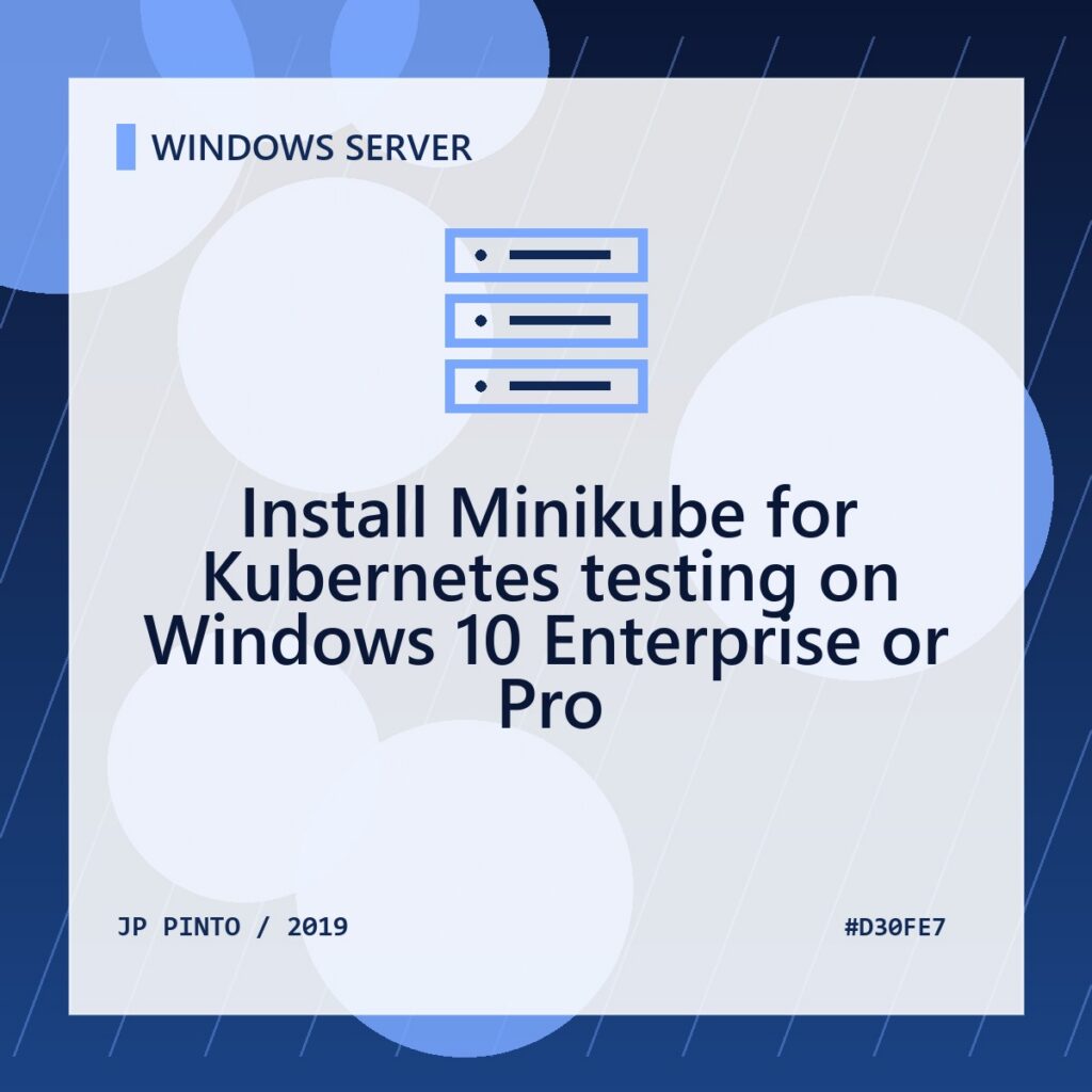 Featured image for Install Minikube for Kubernetes testing on Windows 10 Enterprise or Pro