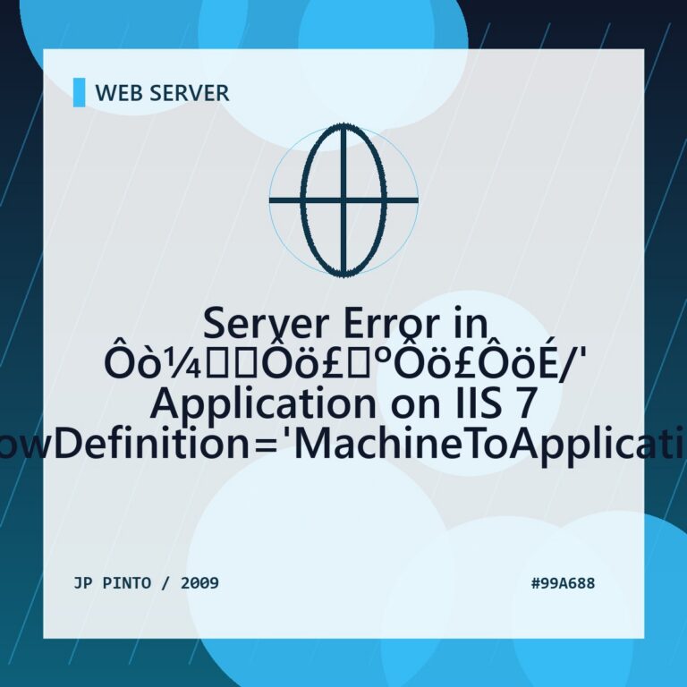 Featured image for Server Error in Ôò¼├┤Ôö£├ºÔö£ÔöÉ/' Application on IIS 7 (allowDefinition='MachineToApplication')